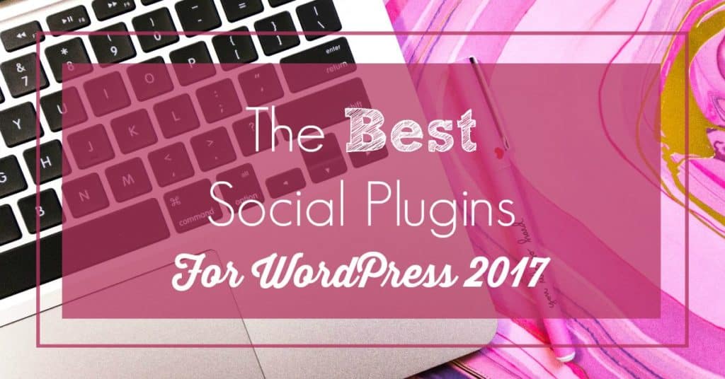 Laptop and pencil in the background with the article title in front: The Best Social Plugins For Wordpress