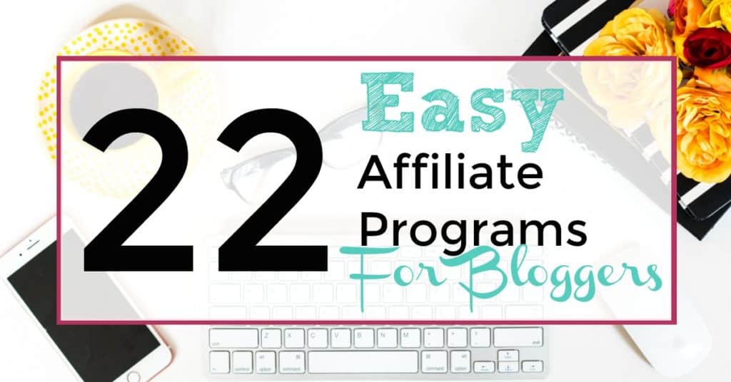 22 Easy affiliate programs for bloggers