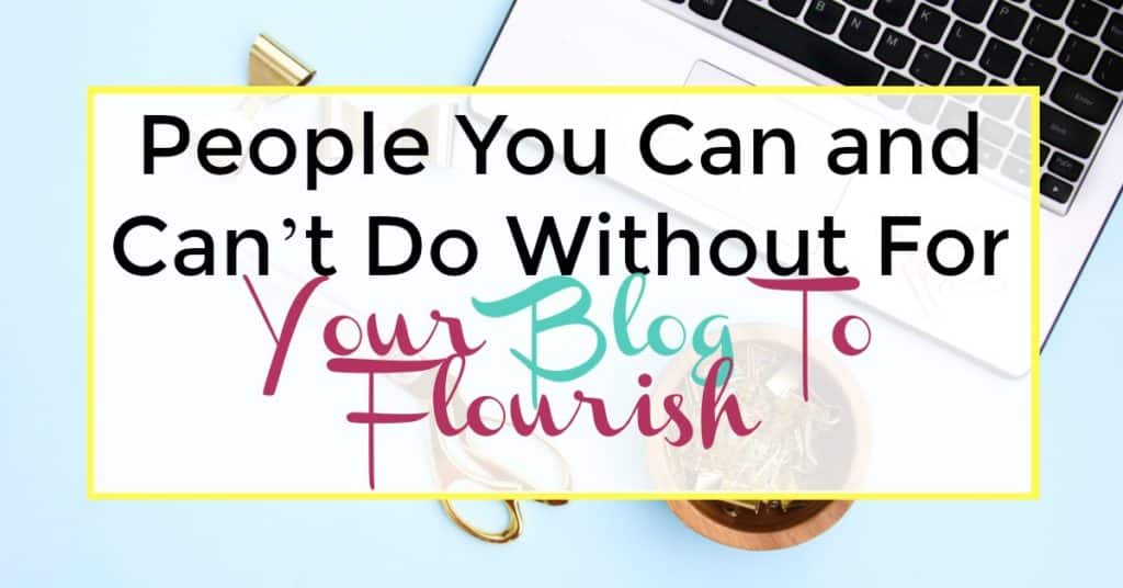 Laptop in the background with the title of article being "people you can and can't do without for your blog to flourish"