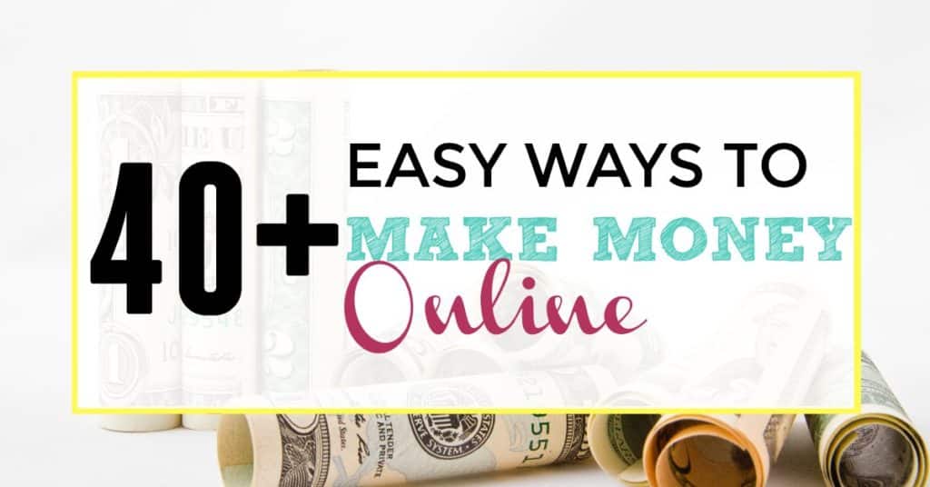 Money in the background with the title "40+easy ways to make money online"