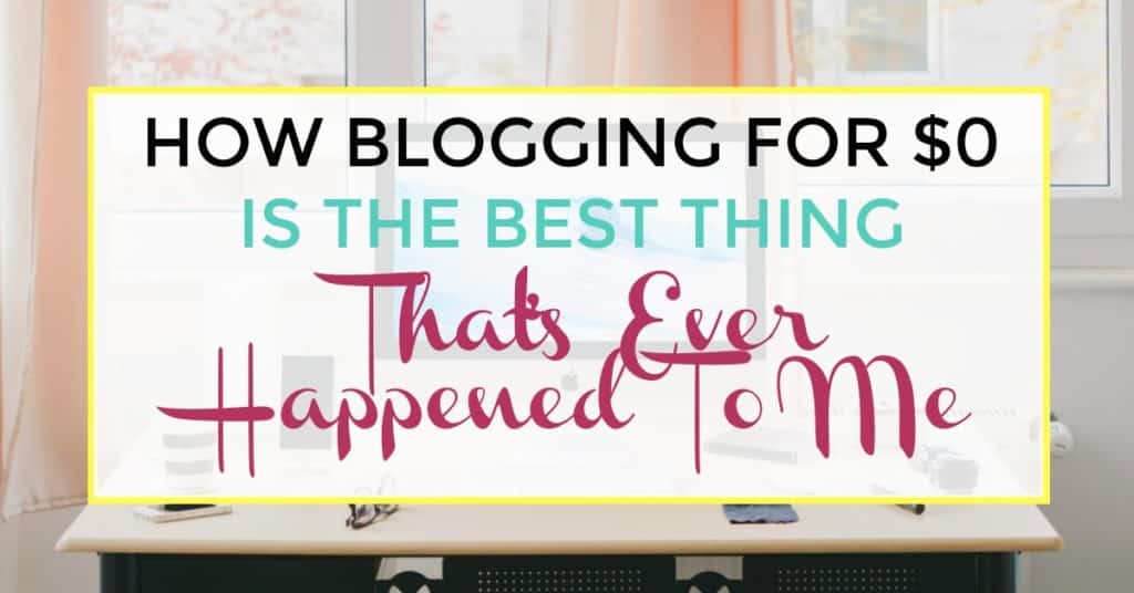 how blogging for $0 is the best thing that happened to me image