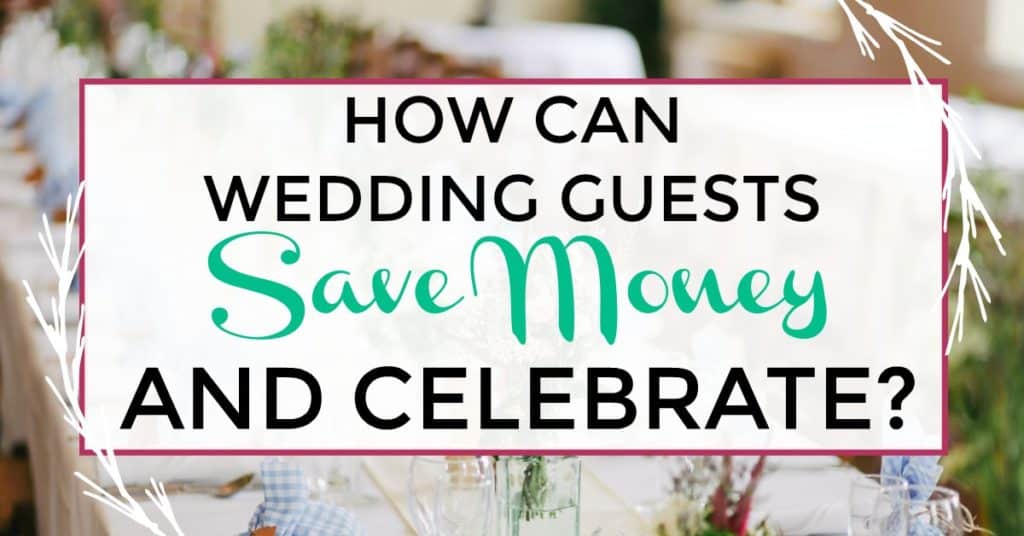 save money as a wedding guest