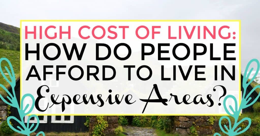 high cost of living - how do people afford to live in expensive areas