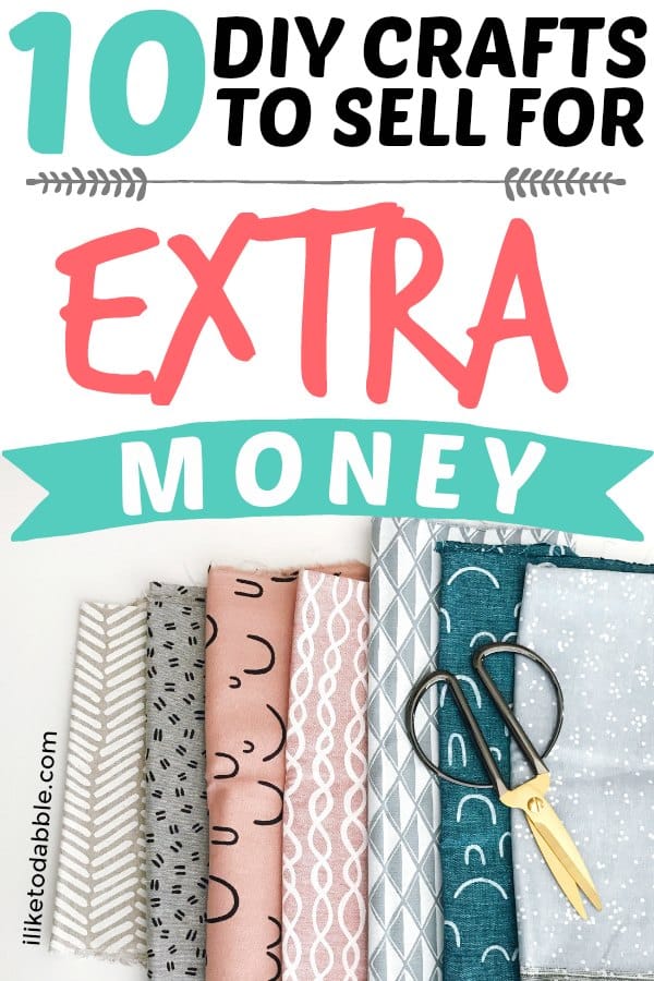 10 Best DIY Crafts To Sell For Extra Money I Like To Dabble   Diy Crafts To Sell For Extra Money Pin2 