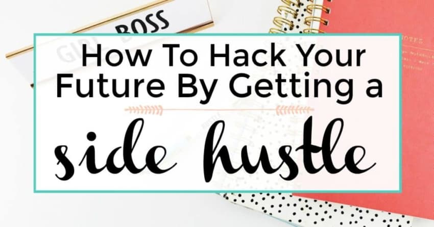 hack your future by getting a side hustle. side hustling.