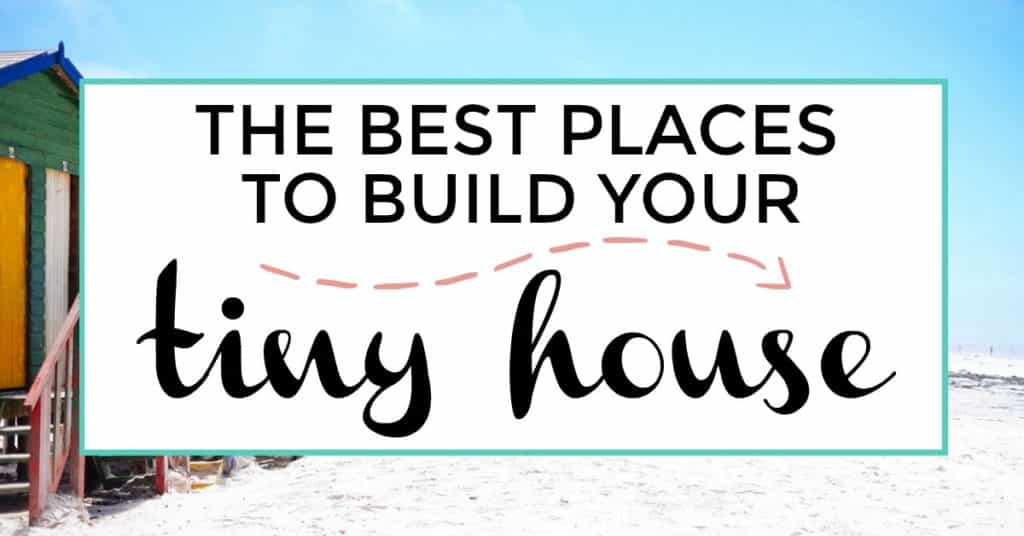 The best places to build a tiny house featured image of small homes in background.