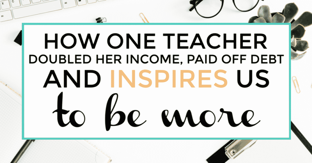 How one teacher doubled her income and paid off debt. Financial tips. Career tips for teachers. How to better your financial situation. #teacherincometips #makemoremoney #payoffdebt