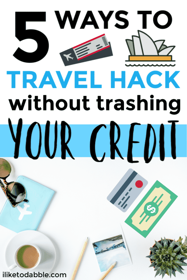 5 ways to travel hack without trashing your credit. Following these tips will snag you free travel while not lowering your credit score! #travelhack #cheaptravel #travelhacker