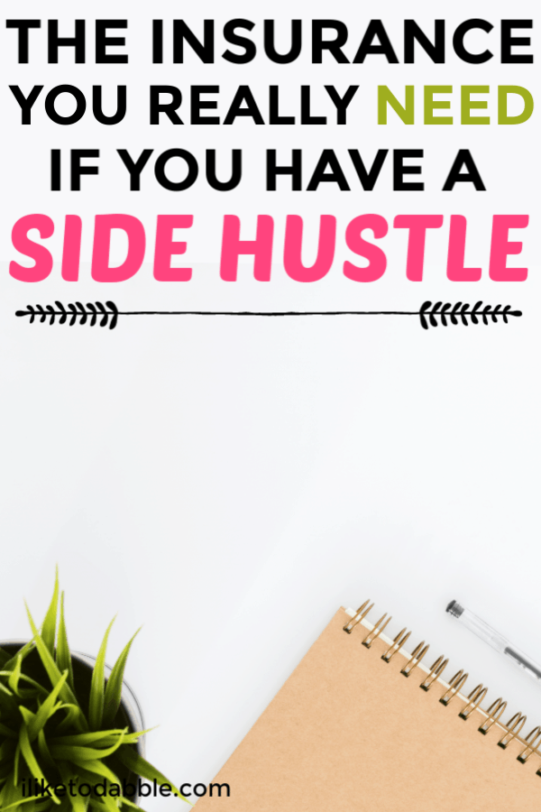 The insurance you really need if you have a side hustle. Get prepared with health insurance and life insurance when you get a side hustle. Image of notebook and plant in background. #sidehustle #insurance