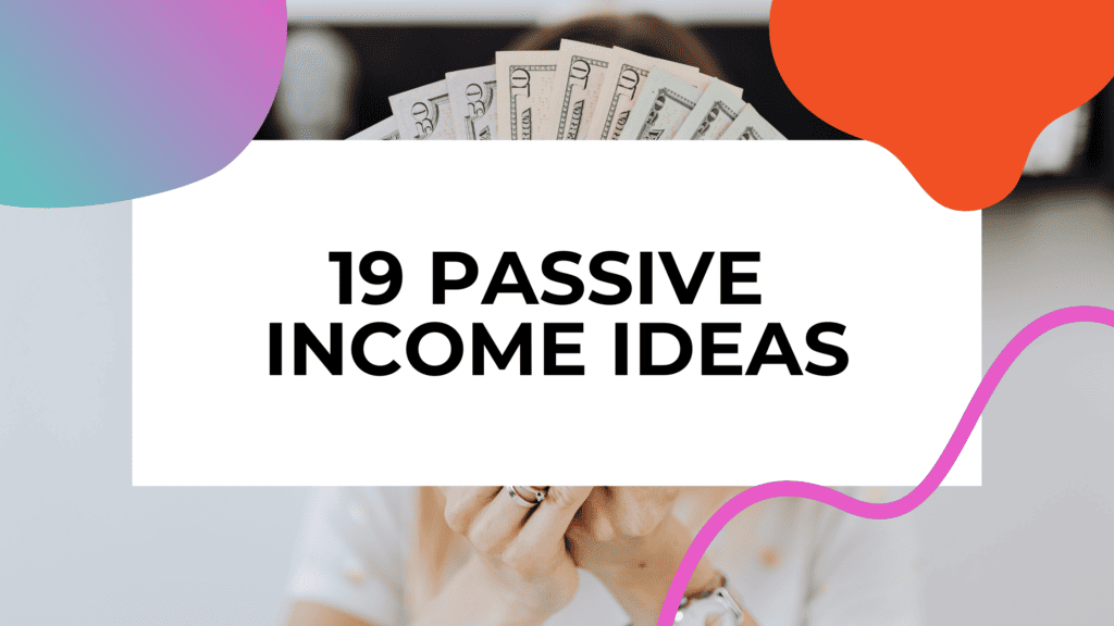 Featured image with title text overlay that says passive income ideas and background image of a person holding money