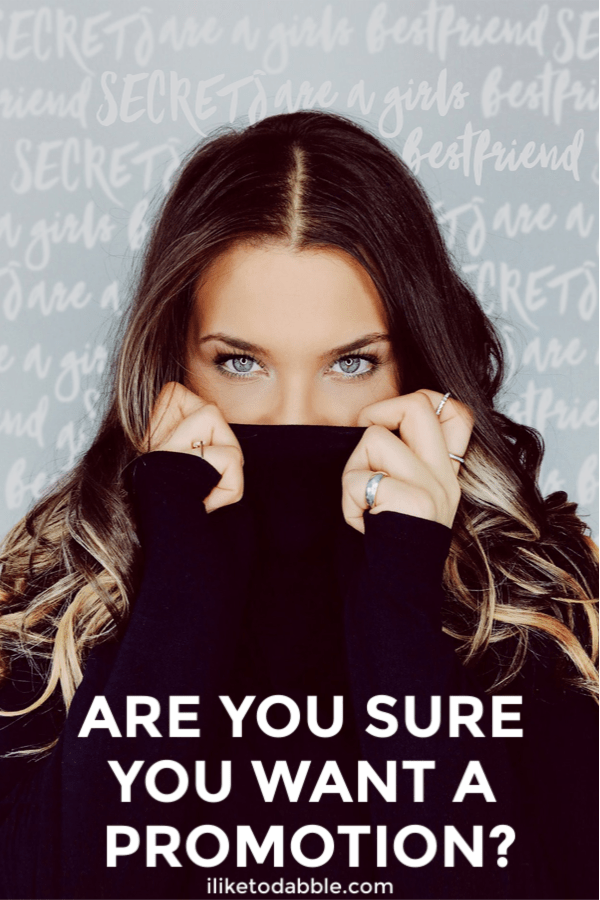 Are you sure you want a promotion? Senior level management takes quite a bit of sacrifice of your time and your energy. Keep these in mind before you decide. Image of woman hiding behind her sweater and only her eyes are showing. #careertips #bossbabe #workpromotion #jobpromotion #jobtips #getapromotion #getajob #moneytips