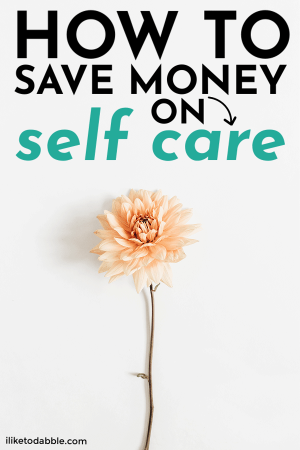 How to save money on self care and treat yourself the proper way. Image of flower. #savemoney #selfcare #moneytips #moneysavingtips #savingmoney #frugalliving