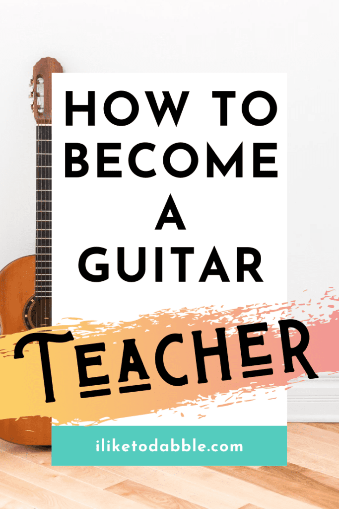 How to become a guitar teacher either full time or as a side gig. Image of guitar