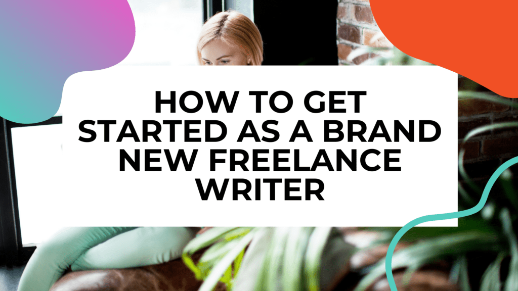 how to get started freelance writing