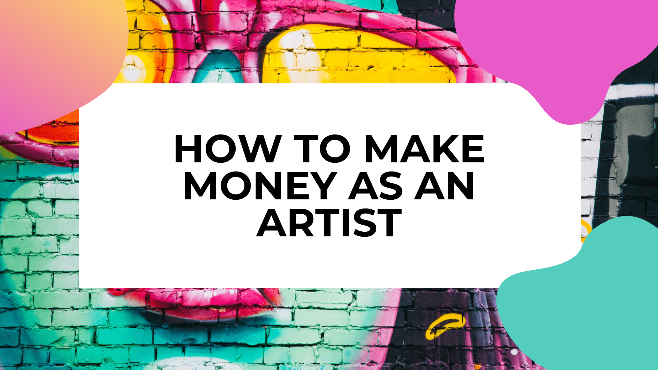 make money as an artist featured image with a mural and title text