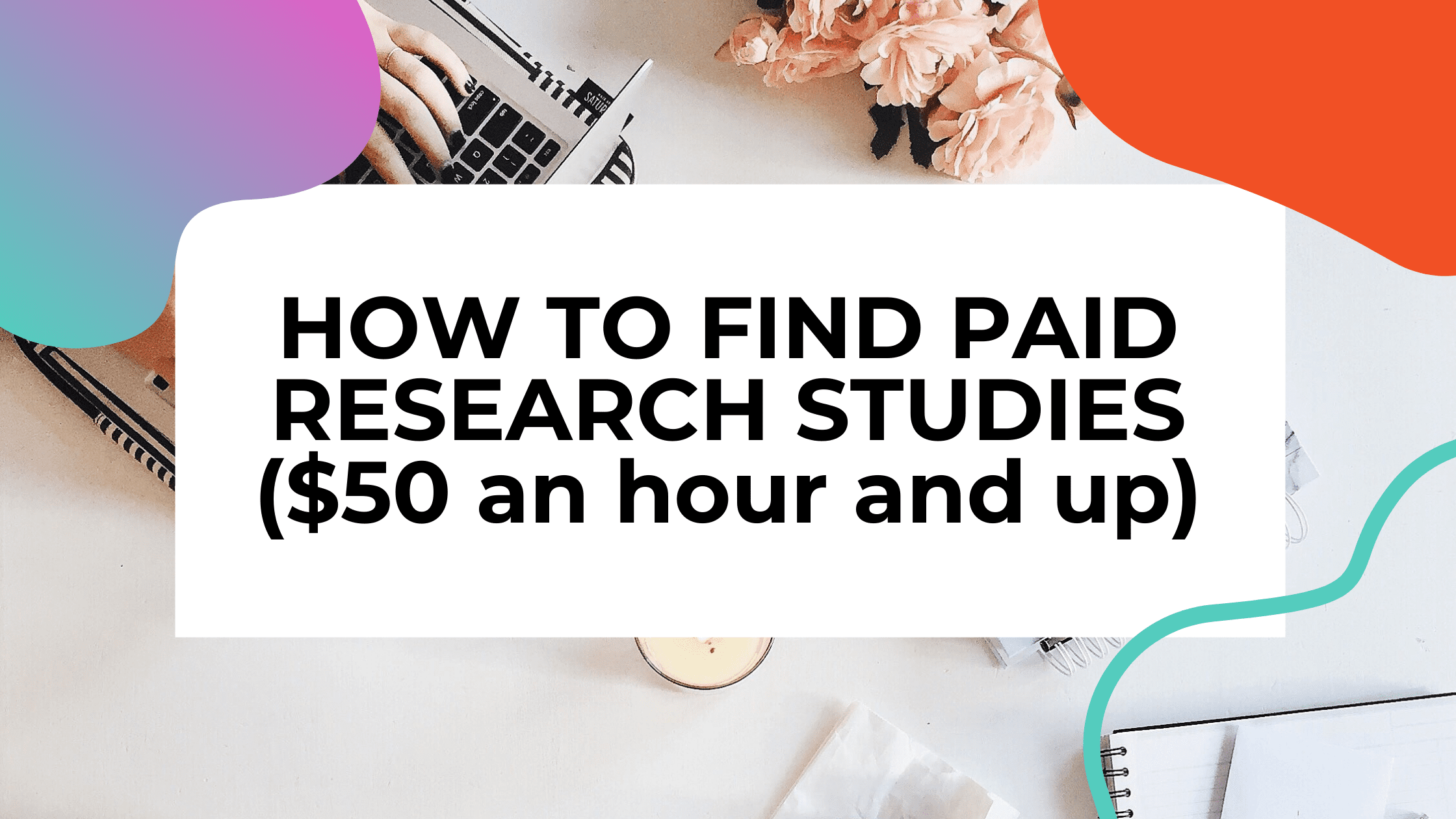 How to Find Paid Research Studies That Pay 50+ an Hour