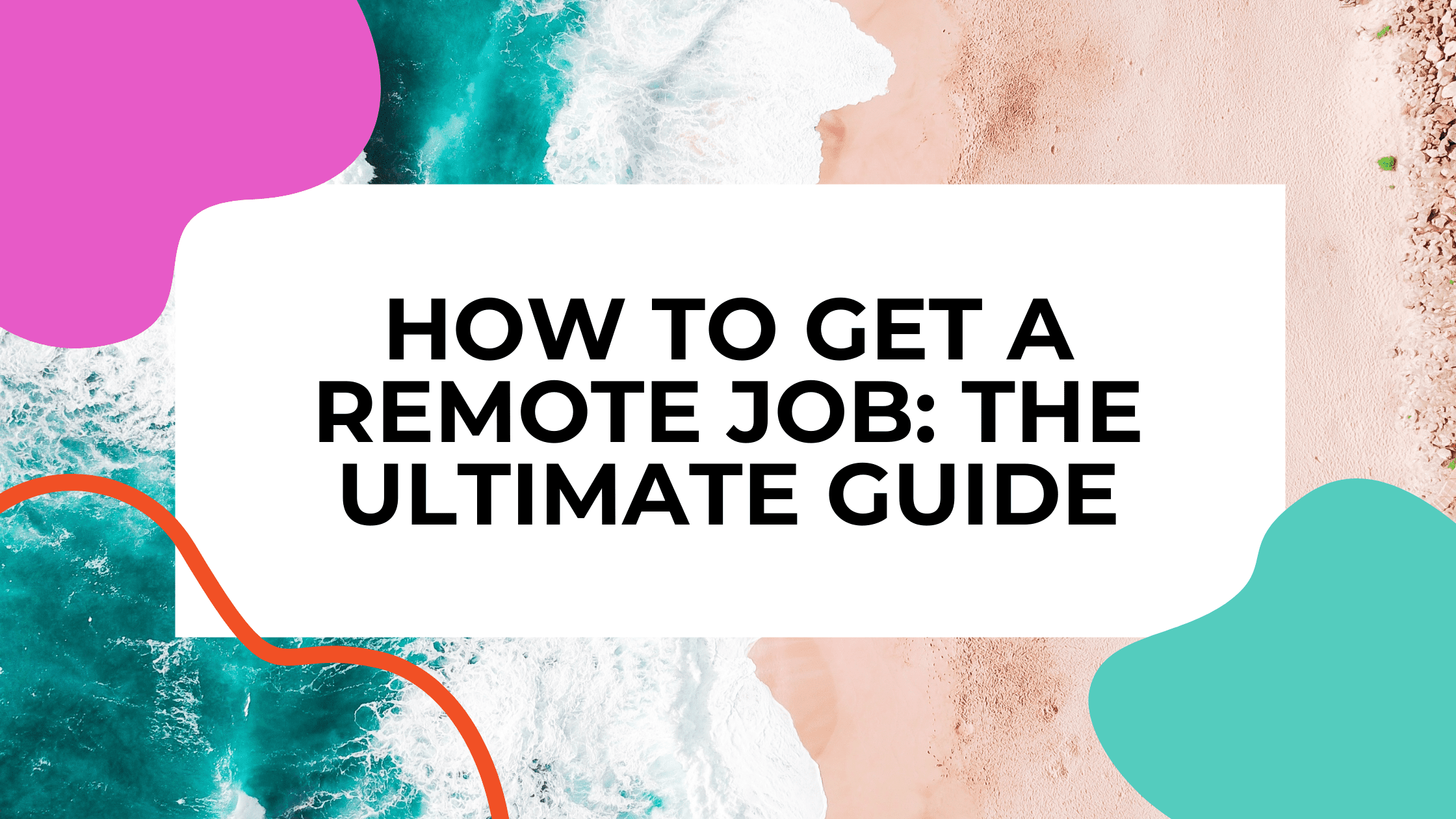 How to Get a Remote Job in 2022 and Work From Anywhere