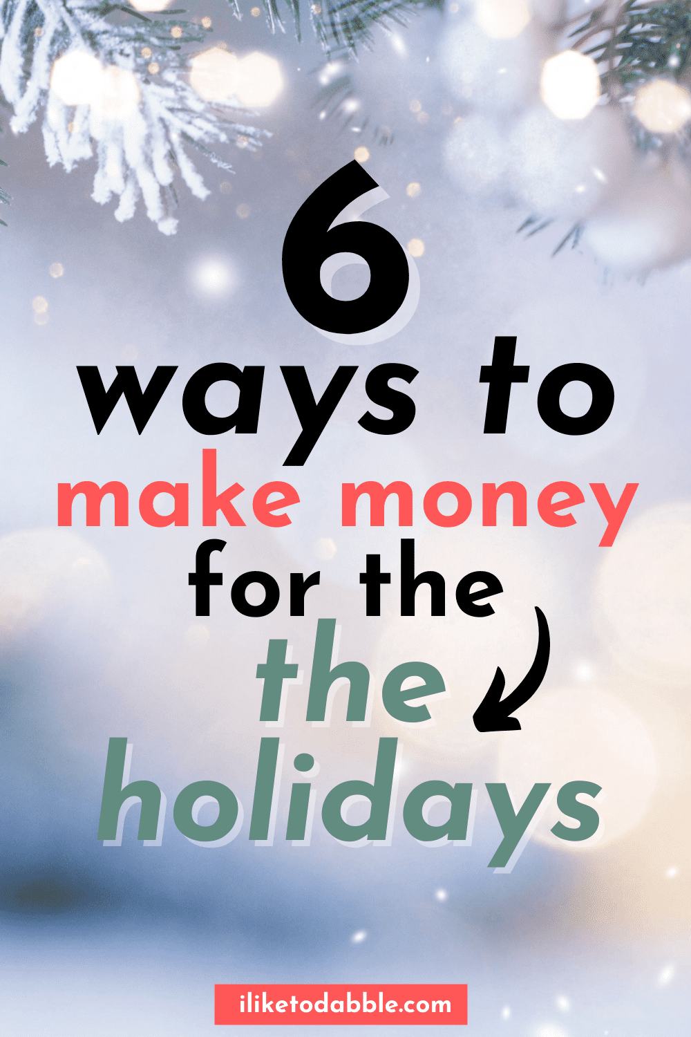 The text should look like this: 6 ways to earn money for your vacation.The text is against the background of light and snowflakes