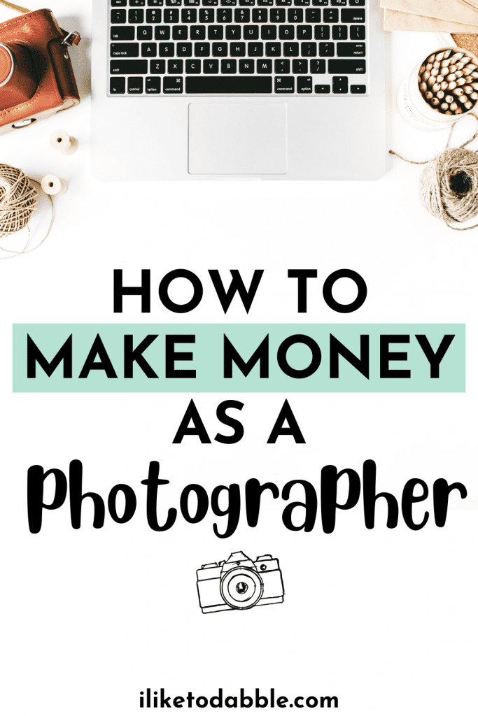 Text reads: how to make money as a photographer. Photo has a laptop and decorations with title text overlay.