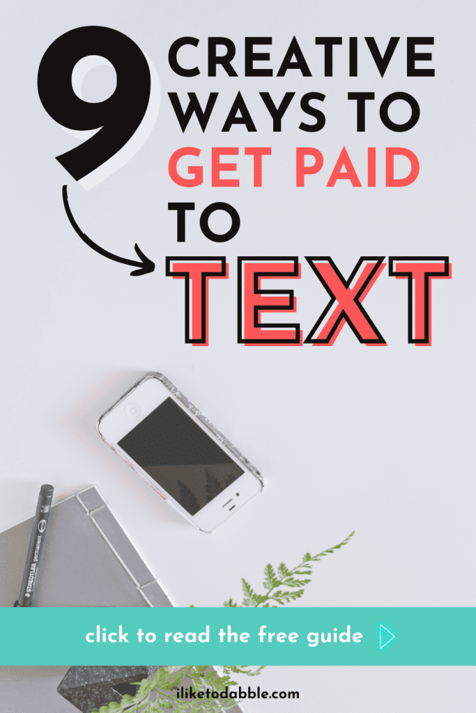 Pin features an iphone and fern on a desk with a pen. Overlay text reads: 9 creative ways to get paid to text - click to read the free guide.