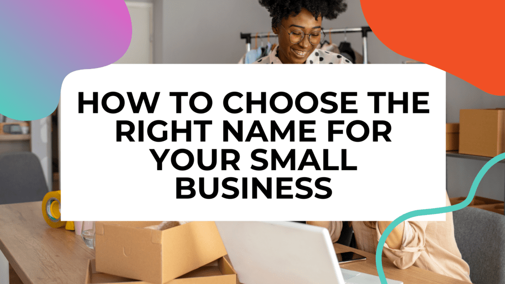 People working on their small business with overlay title text that reads: how to choose the right name for your small business