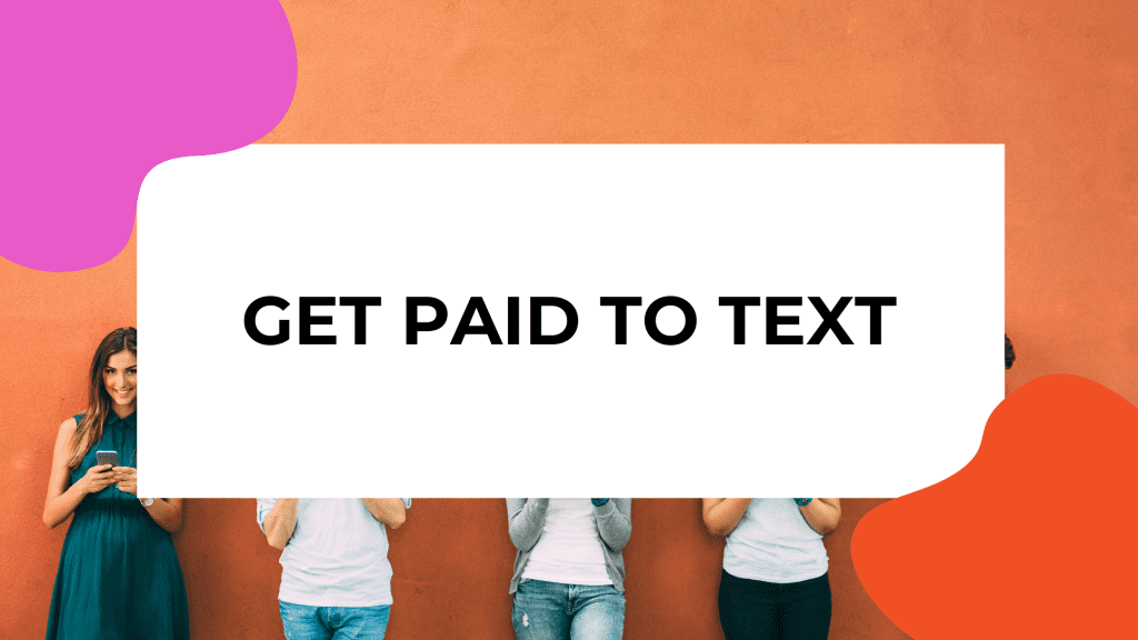 people lined up looking at their phones against an orange wall and overlay text reads: get paid to text