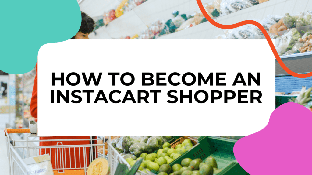 instacart shopper in a grocery store with title text overlay that says: how to become an instacart shopper