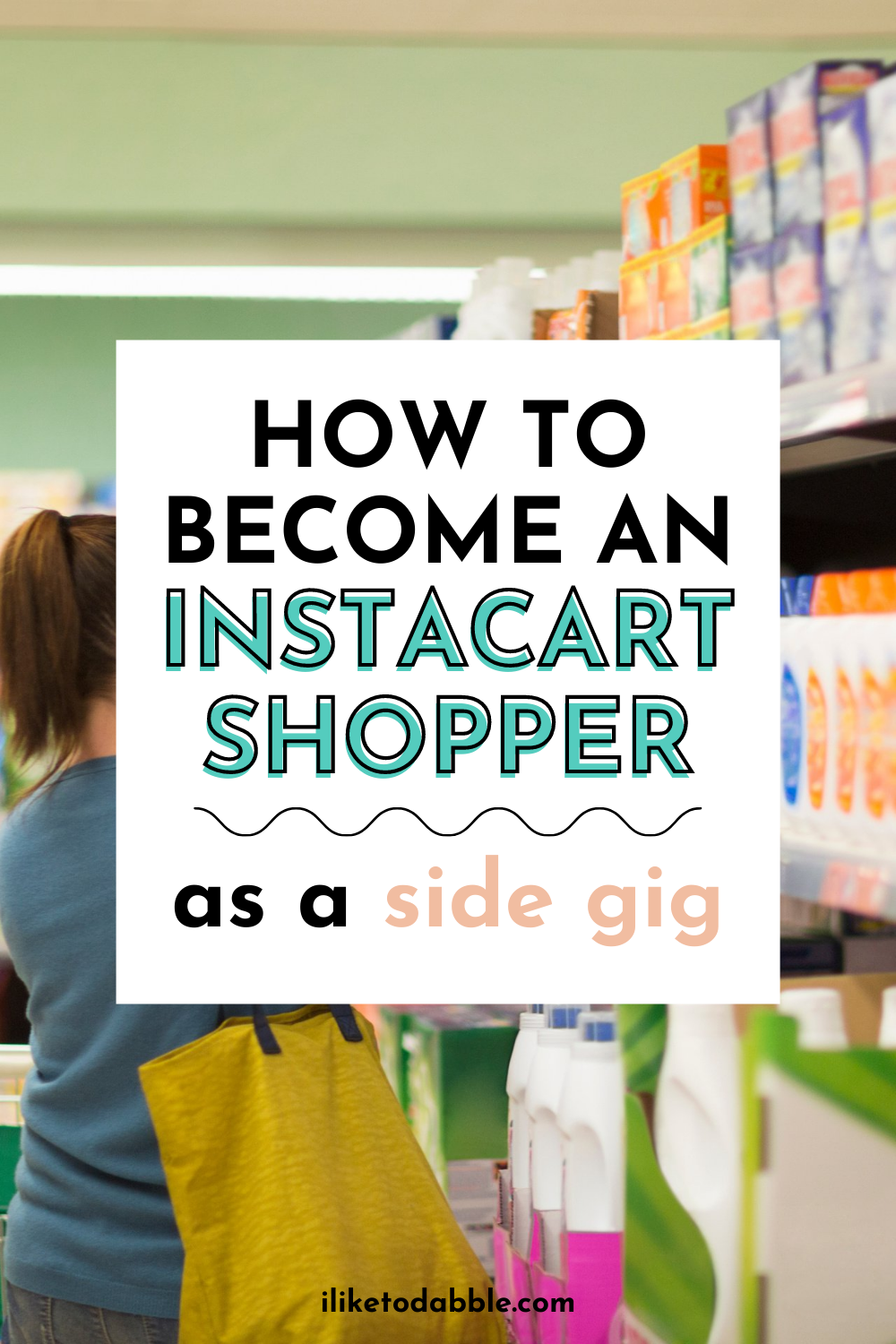 Instacart shopper in a grocery store with text overlay that reads: how to become an instacart shopper as a side gig