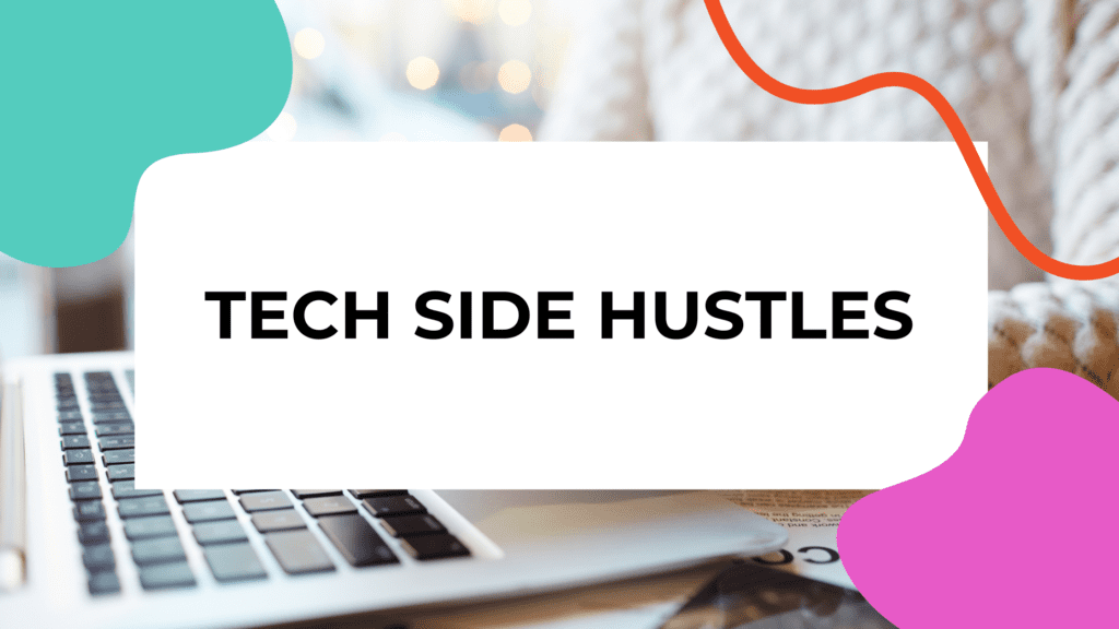 laptop with text overlay that reads: tech side hustles