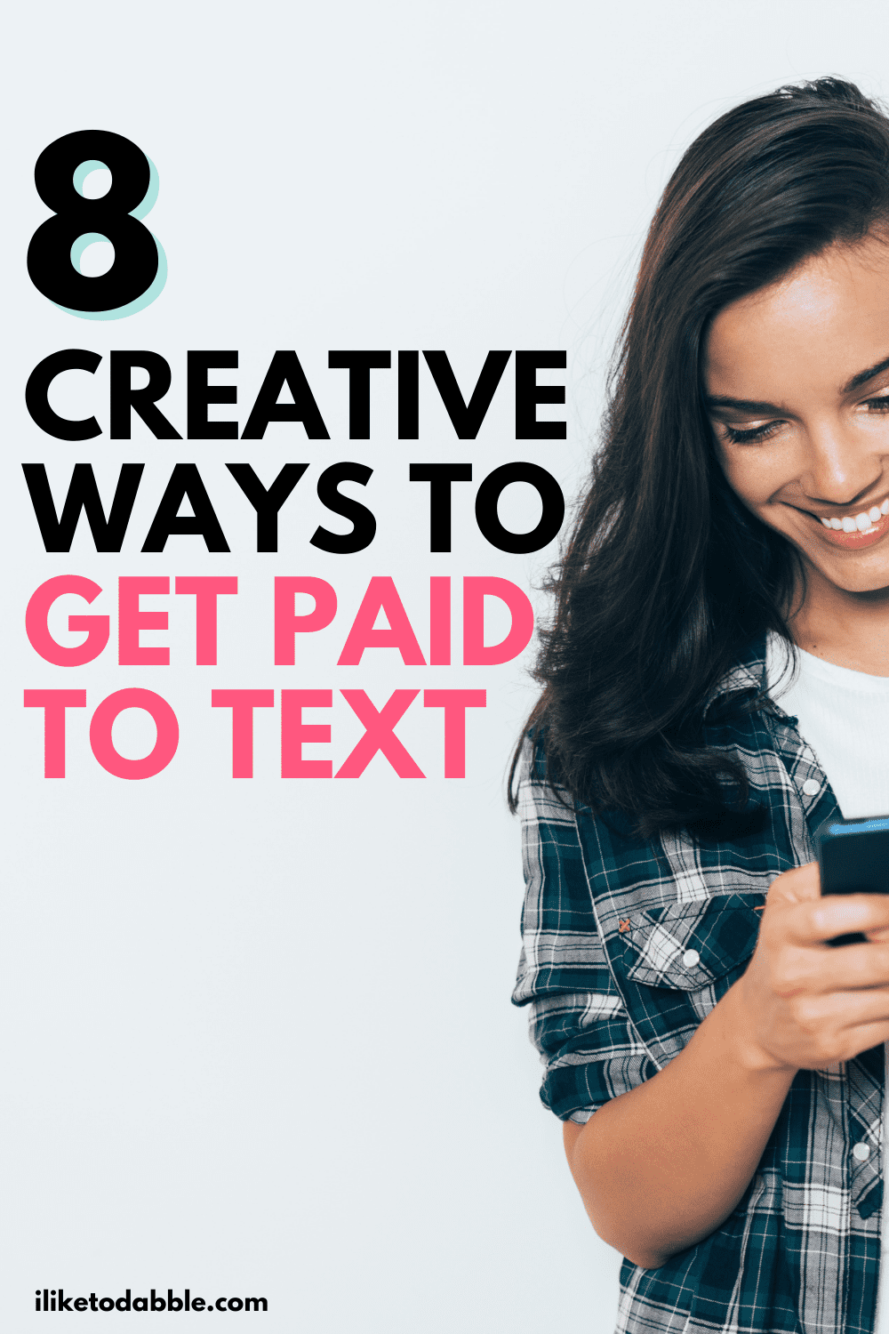 Person texting on a smart phone with tite text that reads: 8 creative ways to get paid to text