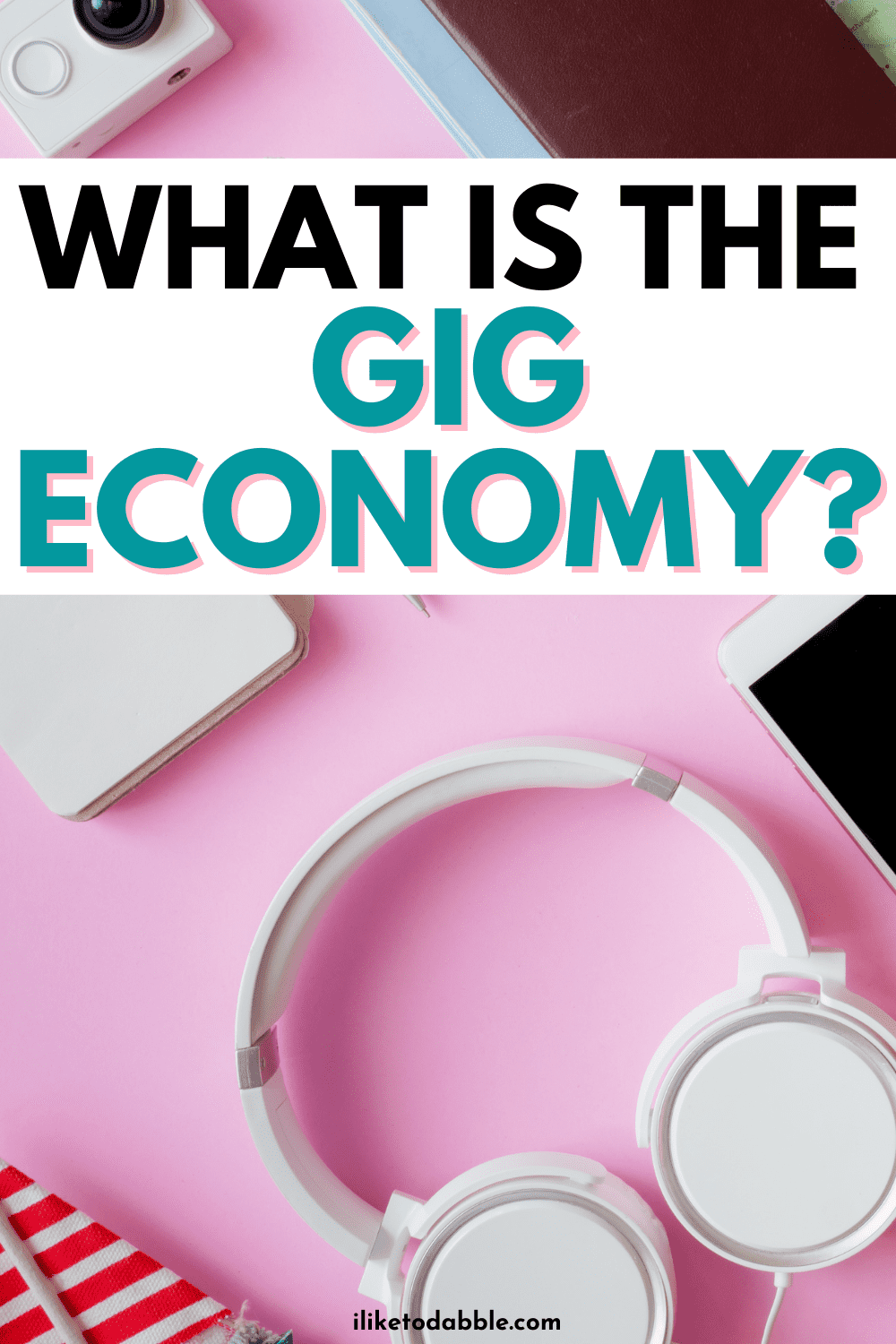 image of headphones and electronics on a pink desk with title text overlay that reads: what is the gig economy?