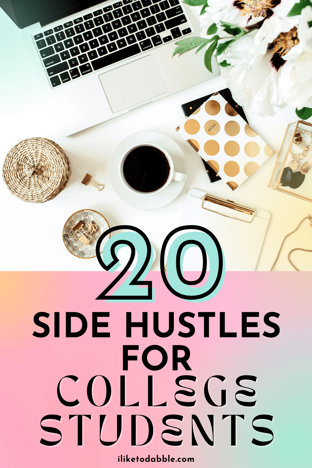 20 Side Hustles For College Students (20 an Hour or More)