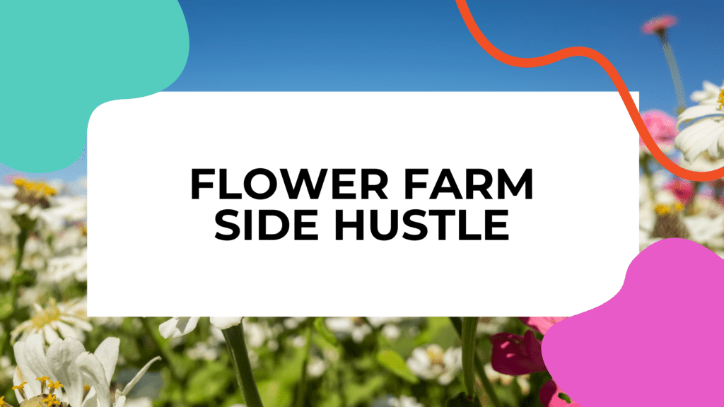 featured image of a flower farm with white flowers and title text that reads: flower farm side hustle