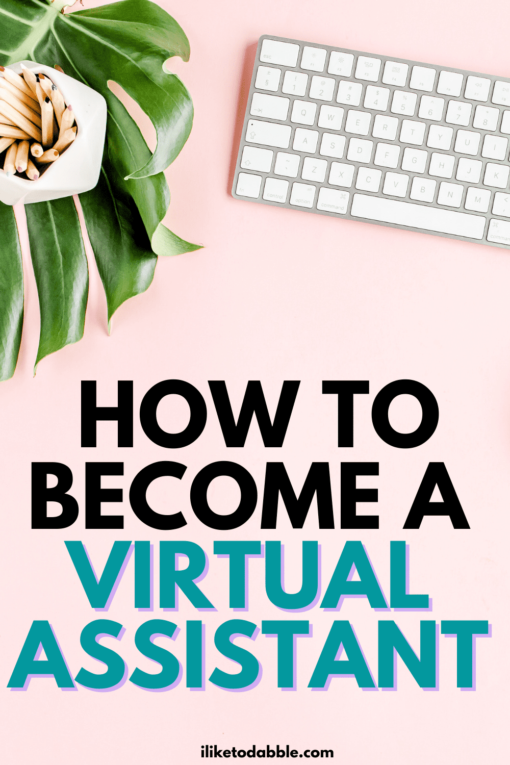 a light pink desk and workstation with a white keyboard and title text that reads: how to become a virtual assistant