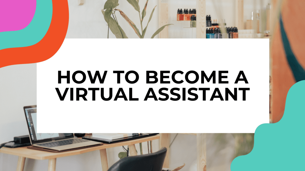 virtual assistant desk setup with title text overlay that reads: how to become a virtual assistant