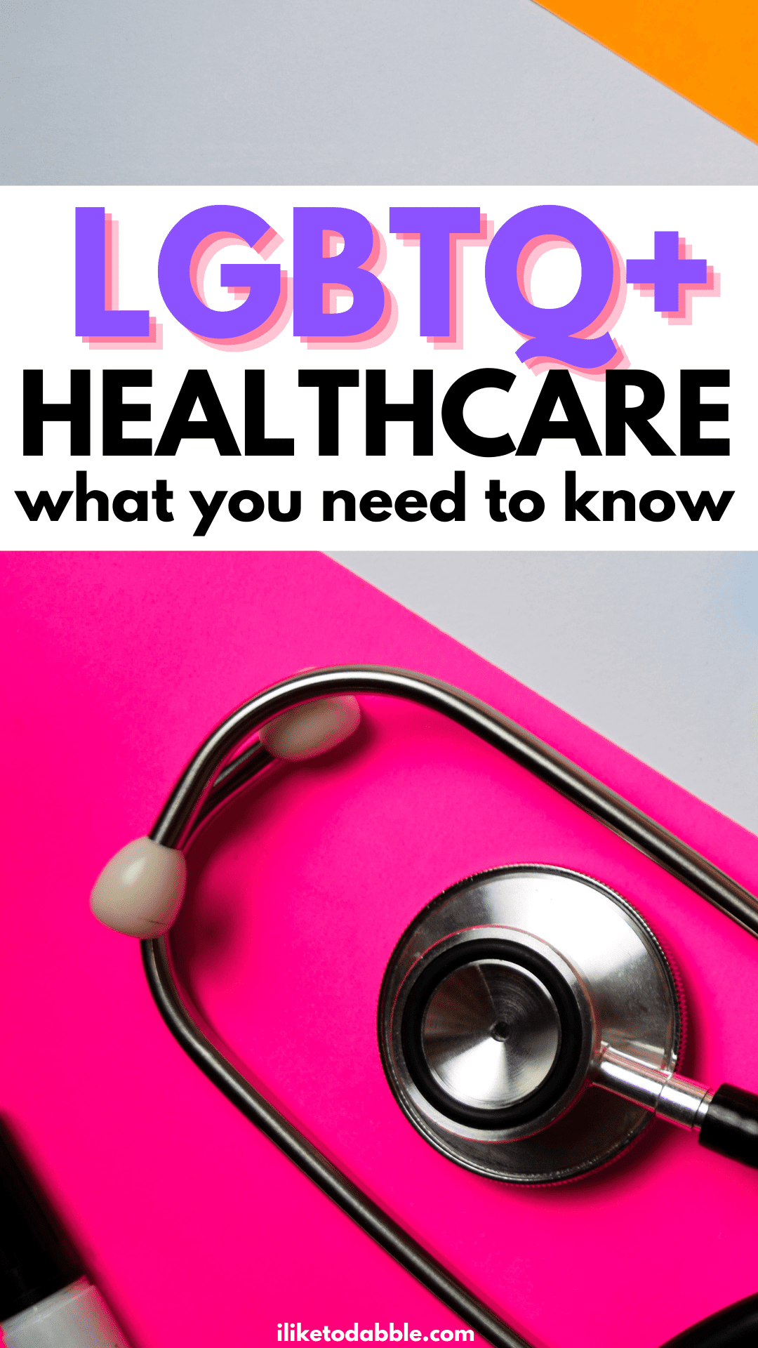 stethoscope on a pink table with a stripe and title text that reads: lgbtq healthcare what you need to know