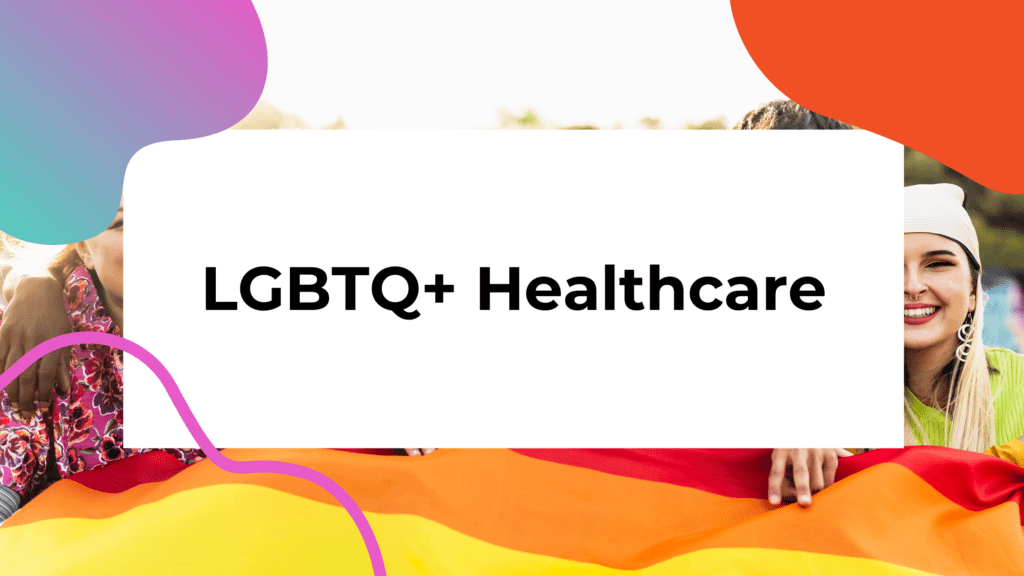People gathered with a pride flag and title text that says: LGBTQ+ Healthcare