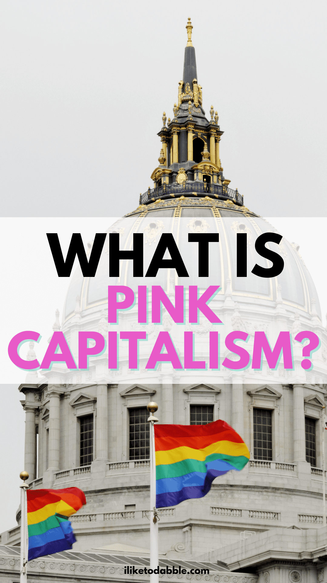 Capital building with pride flags and title text overlay that reads: what is pink capitalism?