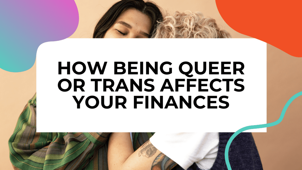 2 queer people with title text overlay that says how being queer or trans affects yout finances