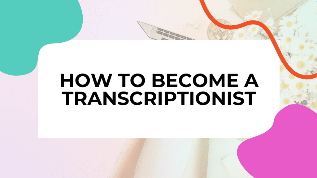 person typing with overlay text that reads: how to become a transcriptionist