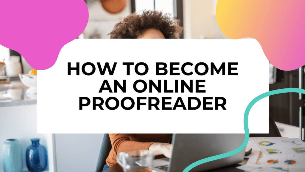 person working in their home office with title text overlay that reads: how to become an online proofreader