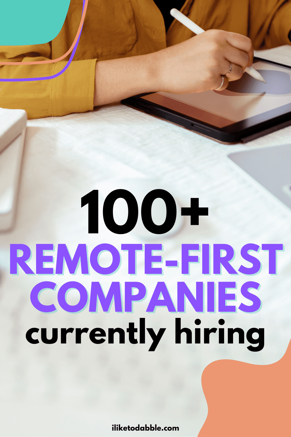 person working on a tablet with title text overlay that reads: 100+ remote first companies currently hiring