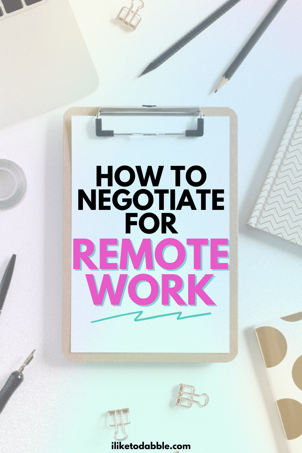 desk surface with laptop, pencils, and a folder with title text overlay that reads: how to negotiate for remote work