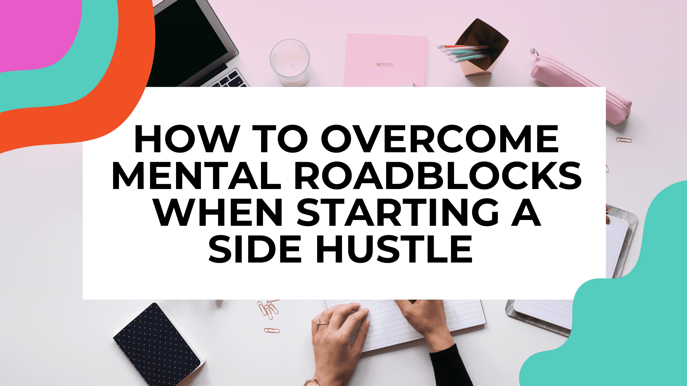 person on a laptop with title text overlay that reads: how to overcome mental roadblocks when starting a side hustle