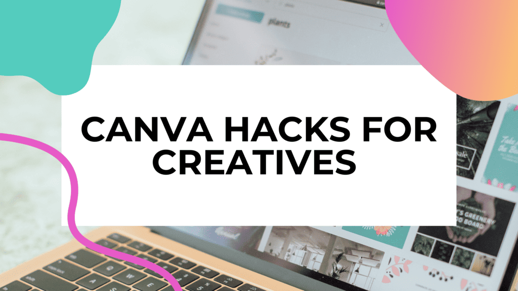 An open laptop showing designs from canva.com com on the screen. The white text box on the picture says "20+ Canva hacks for creatives you need to try"